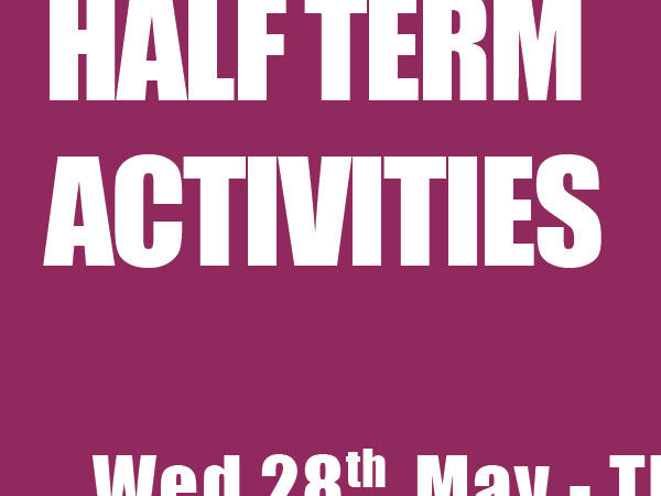 Whitsun Half-Term Activities Weds 28th May - Thurs 29th May 2025